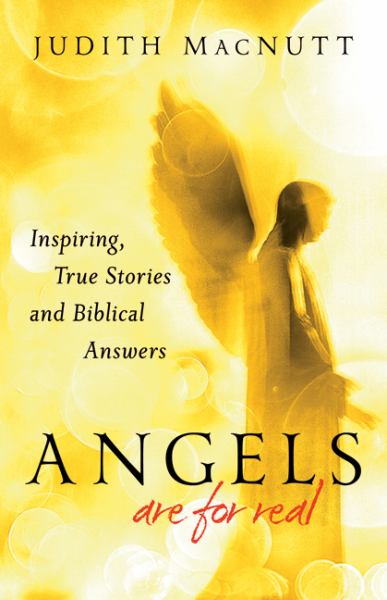 Angels Are for Real: Inspiring True Stories and Biblical Answers