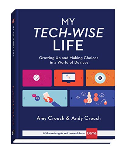 My Tech-Wise Life: Growing Up and Making Choices in a World of Devices