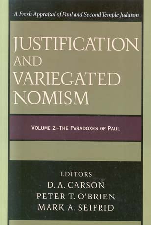 Justification and Variegated Nomism (Volume 2: The Paradoxes of Paul)