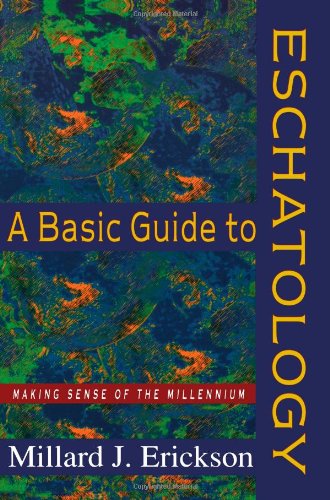 A Basic Guide to Eschatology: Making Sense of the Millennium