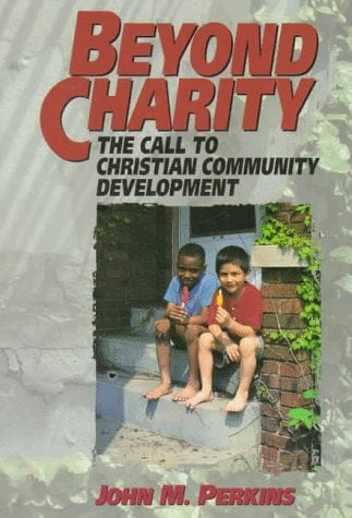 Beyond Charity: The Call to Christian Community Development