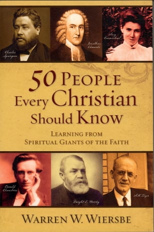 50 People Every Christian Should Know: Learning from Spiritual Giants of the Faith