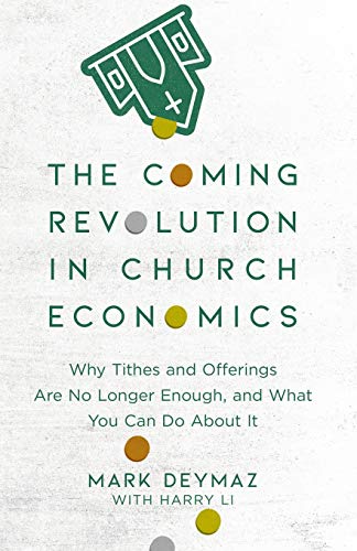 The Coming Revolution in Church Economics: Why Tithes and Offerings Are No Longer Enough, and What You Can Do About It