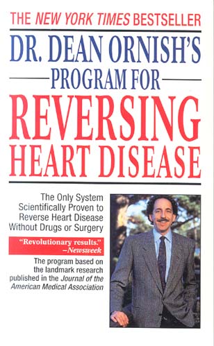 Dr. Dean Ornish's Program for Reversing Heart Disease: The Only System Scientifically Proven to Reverse Heart Disease Without Drugs or Surgery