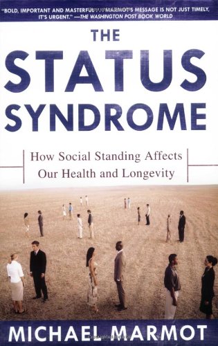 The Status Syndrome: How Social Standing Affects Our Health and Longevity