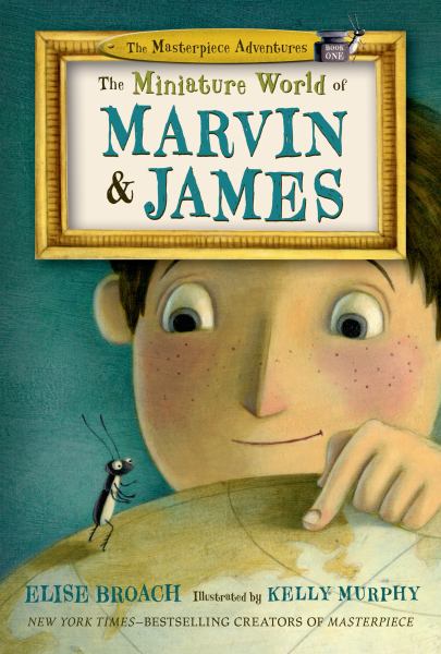 The Miniature World of Marvin & James (The Masterpiece Adventures, Bk. 1)