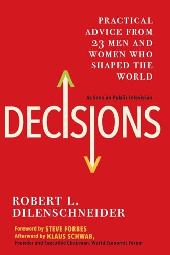 Decisions: Practical Advice From 23 Men and Women Who Shaped the World