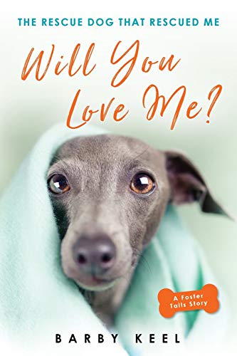 Will You Love Me?: The Rescue Dog That Rescued Me (Foster Tails)
