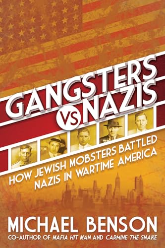 Gangsters vs. Nazis: How Jewish Mobsters Battled Nazis in Wartime America
