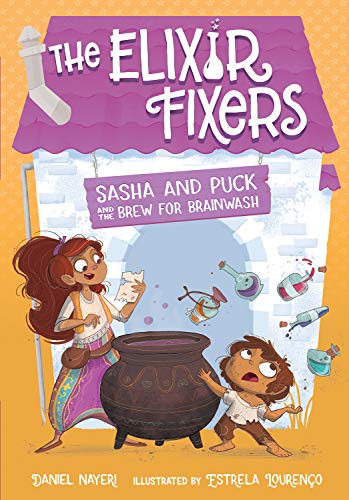 Sasha and Puck and the Brew for Brainwash (The Elixir Fixers, Bk. 4)