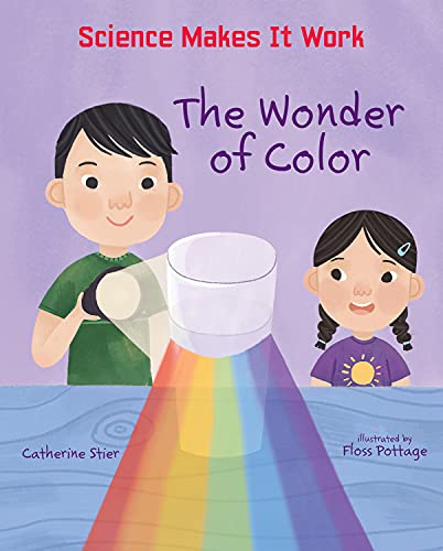 The Wonder of Color (Science Makes It Work)