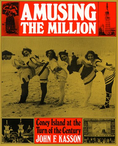 Amusing The Million: Coney Island at the Turn of the Century