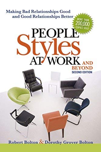 People Styles at Work...And Beyond: Making Bad Relationships Good and Good Relationships Better (Second Edition)