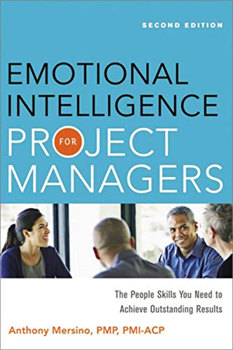 Emotional Intelligence for Project Managers: The People Skills You Need to Achieve Outstanding Results (Second Edition)