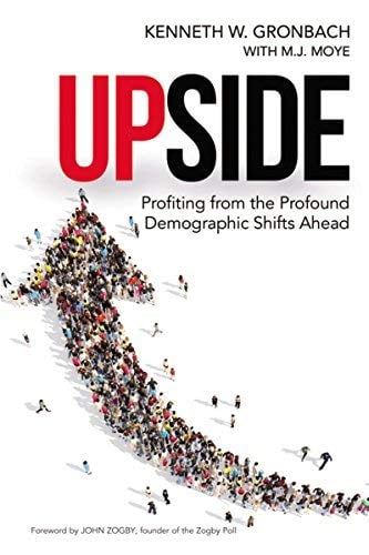 Upside: Profiting from the Profound Demographic Shifts Ahead