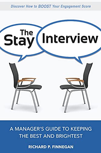 The Stay Interview: A Manager's Guide to Keeping the Best and Brightest