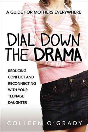 Dial Down the Drama: Reducing Conflict and Reconnecting with Your Teenage Daughter