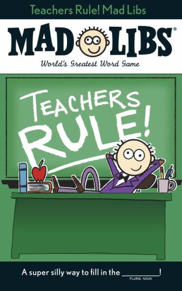 Teachers Rule! Mad Libs