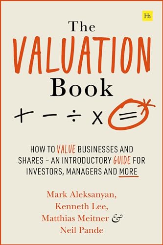 The Valuation Book: How to Value Businesses and Shares – An Introductory Guide for Investors, Managers and More