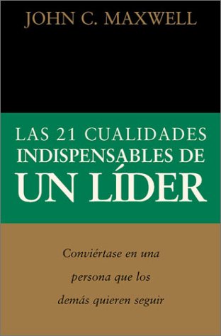 Las 21 Cualidades Indispensables de un Líder