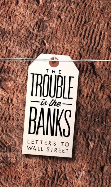The Trouble Is the Banks: Letters to Wall Street (n+1 Research Branch Small Books Series, Issue 4)