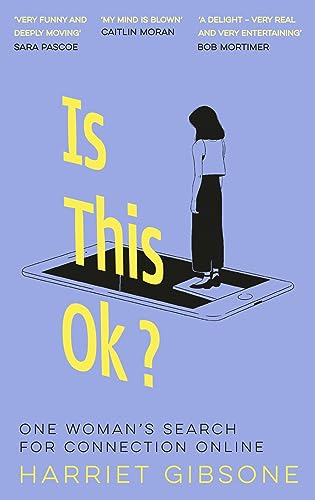 Is This Ok? One Woman's Search For Connection Online