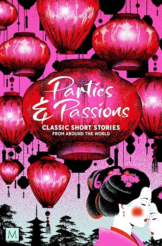 Parties and Passions: Classic Short Stories From Around the World (Macmillan Collector's Library)