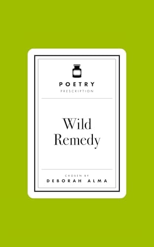 Wild Remedy (Poetry Prescription)