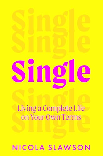 Single: Living a Complete Life on Your Own Terms