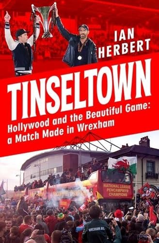 Tinseltown: Hollywood and the Beautiful Game: A Match Made in Wrexham
