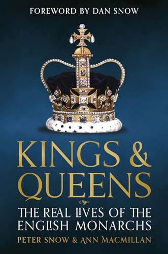 Kings & Queens: The Real Lives of the English Monarchs