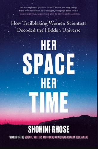 Her Space, Her Time: How Trailblazing Women Scientists Decoded the Hidden Universe