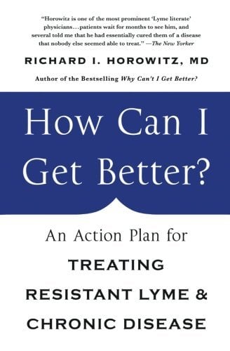 How Can I Get Better? An Action Plan for Treating Resistant Lyme and Chronic Disease