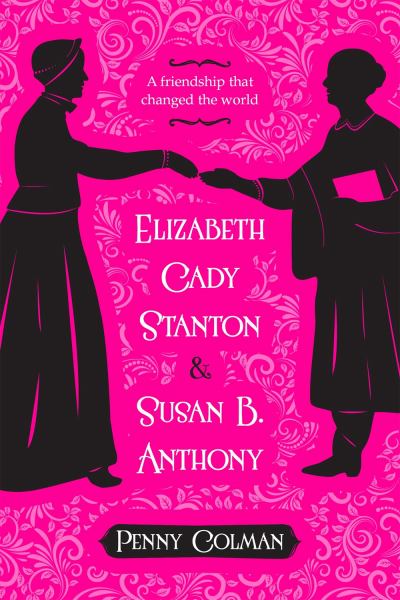 Elizabeth Cady Stanton & Susan B. Anthony.