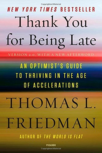 Thank You for Being Late: An Optimist's Guide to Thriving in the Age of Accelerations