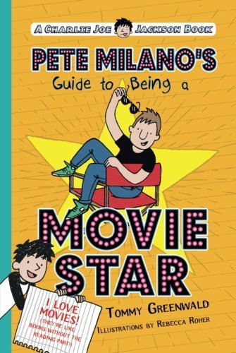 Pete Milano's Guide to Being a Movie Star (Charlie Joe Jackson Series)