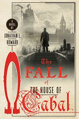 The Fall of the House of Cabal (Johannes Cabal Novel, Bk. 5)