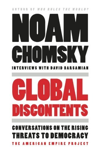 Global Discontents: Conversations on the Rising Threats to Democracy (The American Empire Project)