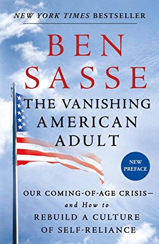 The Vanishing American Adult: Our Coming-of-Age Crisis - and How to Rebuild a Culture of Self-Reliance