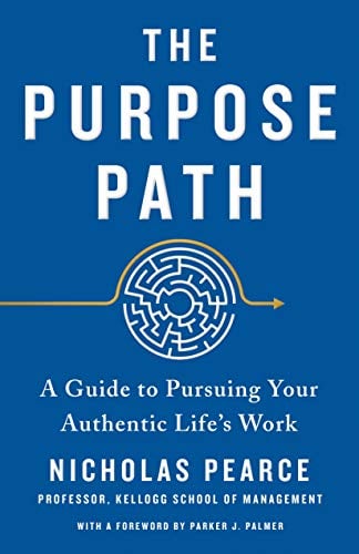 The Purpose Path: A Guide to Pursuing Your Authentic Life's Work