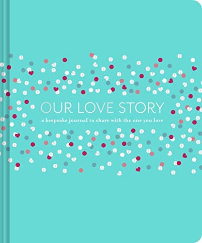 Our Love Story: A Keepsake Journal to Share with the One You Love