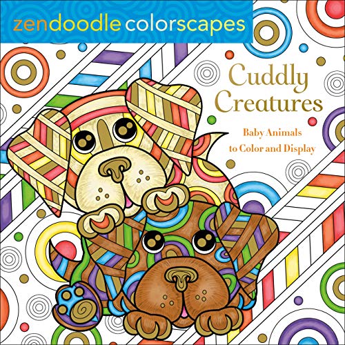 Cuddly Creatures: Baby Animals to Color and Display (Zendoodle Colorscapes)