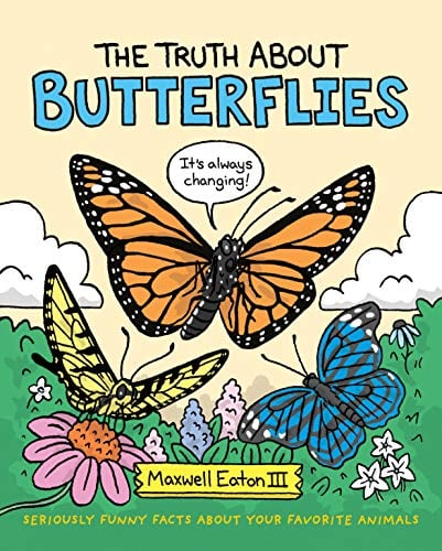 The Truth About Butterflies (The Truth About Your Favorite Animals, Bk. 1)