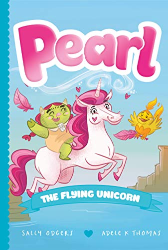 Pearl the Flying Unicorn (Pearl the Magical Unicorn, Bk. 2)