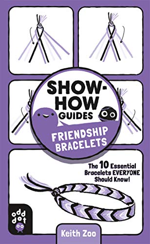 Friendship Bracelets: The 10 Essential Bracelets Everyone Should Know! (Show-How Guides)
