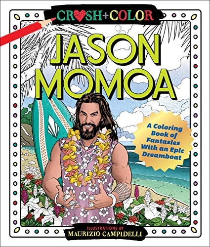 Jason Momoa: A Coloring Book of Fantasies with an Epic Dreamboat  (Crush + Color)