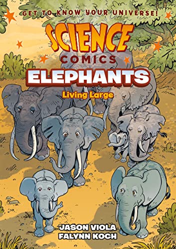 Elephants: Living Large (Science Comics)