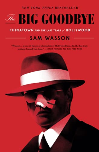 The Big Goodbye: Chinatown and the Last Years of Hollywood