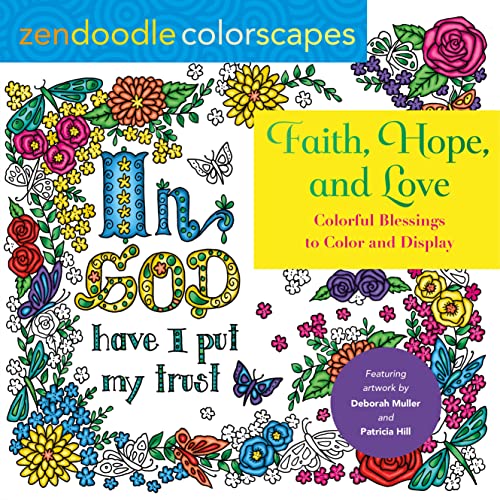 Faith, Hope, and Love: Colorful Blessings to Color and Display (Zendoodle Colorscapes)