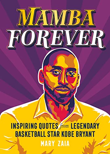 Mamba Forever: Inspiring Quotes from Legendary Basketball Star Kobe Bryant
